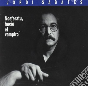 Jordi Sabates - Nosferatu Hacia El Vampiro cd musicale di Jordi Sabates