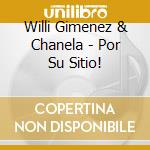 Willi Gimenez & Chanela - Por Su Sitio! cd