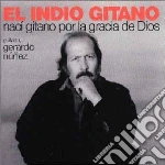 Indio Gitano (El) - Naci Gitano Por La Gracia De Dios cd