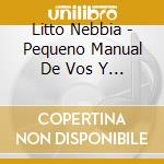 Litto Nebbia - Pequeno Manual De Vos Y Yo cd