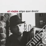 Viejin (El) - Algo Que Decir cd