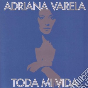 Adriana Varela - Toda Mi Vida cd musicale di VARELA ADRIANA