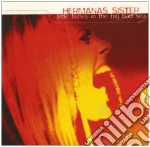Hermanas Sister - Little Fishes In The Big Sea cd