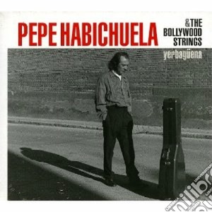 Pepe Habichuela - Yerbaguena cd musicale di HABICHUELA/BOLLYWOOD