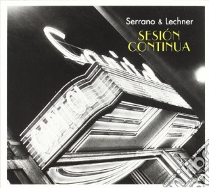 Serrano / Lechner - Sesion Continua cd musicale di Serrano / Lechner