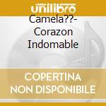 Camela??- Corazon Indomable cd
