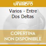 Varios - Entre Dos Deltas cd
