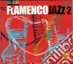 Flamenco Jazz 2 cd