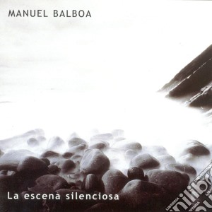Manuel Balboa - La Escena Silenciosa - Music For Theatre cd musicale di Balboa, Manuel