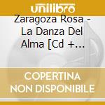 Zaragoza Rosa - La Danza Del Alma  [Cd + Dvd] cd