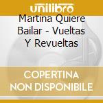 Martina Quiere Bailar - Vueltas Y Revueltas