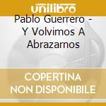 Pablo Guerrero - Y Volvimos A Abrazarnos cd