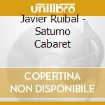 Javier Ruibal - Saturno Cabaret cd