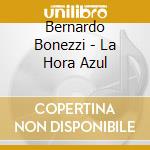 Bernardo Bonezzi - La Hora Azul cd