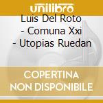 Luis Del Roto - Comuna Xxi - Utopias Ruedan cd