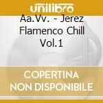 Aa.Vv. - Jerez Flamenco Chill Vol.1 cd