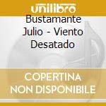 Bustamante Julio - Viento Desatado cd