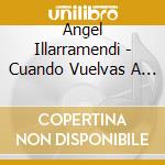 Angel Illarramendi - Cuando Vuelvas A Mi Lado / O.S.T. cd