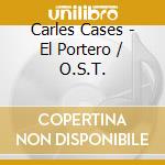 Carles Cases - El Portero / O.S.T. cd musicale di Cases, Carles