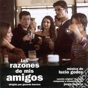 Lucio Godoy - Las Razones De Mis Amigos / O.S.T. cd musicale di Godoy, Lucio