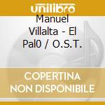 Manuel Villalta - El Pal0 / O.S.T.