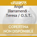 Angel Illarramendi - Teresa / O.S.T. cd
