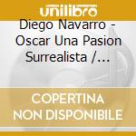 Diego Navarro - Oscar Una Pasion Surrealista / O.S.T.