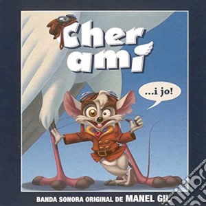 Manuel Gil - Cher Ami / O.S.T. cd musicale di Gil, Manuel