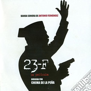 Antonio Fernandez - 23-F / O.S.T. cd musicale di Fernandez, Antonio