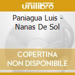 Paniagua Luis - Nanas De Sol cd musicale di Luis Paniagua