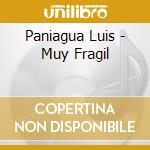 Paniagua Luis - Muy Fragil cd musicale di Luis Paniagua