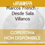 Marcos French - Desde Sala Villanos cd