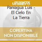 Paniagua Luis - El Cielo En La Tierra cd