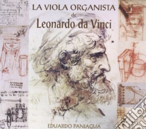 Eduardo Paniagua - La Viola Organista De Leonardo Da Vinci cd musicale di Eduardo Paniagua