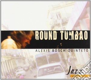 Alexis Bosch - Round Tumbao cd musicale di Alexis Bosch