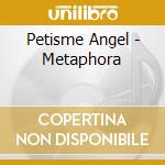 Petisme Angel - Metaphora cd