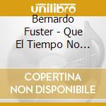 Bernardo Fuster - Que El Tiempo No Borre cd