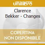 Clarence Bekker - Changes cd musicale