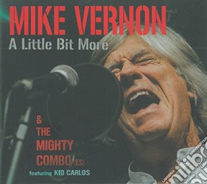 Mike Vernon - A Little Bit More cd musicale di Mike Vernon