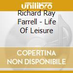 Richard Ray Farrell - Life Of Leisure cd