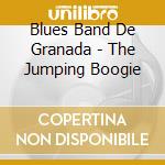 Blues Band De Granada - The Jumping Boogie cd musicale