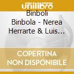 Binboli Binbola - Nerea Herrarte & Luis Camino cd