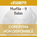Murfila - 9 Balas cd musicale di Murfila