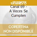 Canal 69 - A Veces Se Cumplen cd