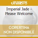 Imperial Jade - Please Welcome cd