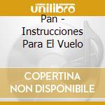 Pan - Instrucciones Para El Vuelo cd musicale