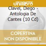 Clavel, Diego - Antologia De Cantes (10 Cd) cd musicale