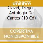 Clavel, Diego - Antologia De Cantes (10 Cd) cd