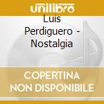 Luis Perdiguero - Nostalgia cd