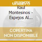 Raul Montesinos - Espejos Al Horizonte cd